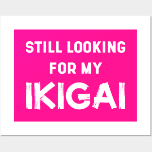 Still Looking For My IKIGAI | Life | Quotes | Hot Pink Posters and Art